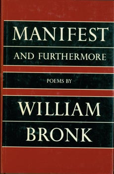 Bronk, William - Manifest and Furthermore. Original First Edition
