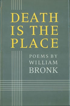 Bronk, William - Death Is the Place. Original First Edition