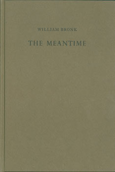 Item #16-0564 The Meantime. Original First Edition. One of 400 copies. William Bronk