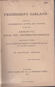 Arnold, Matthew - Frienship's Garland: Being the Conversations, Letters, and Opinions of the Late Arminius, Baron Von Thunder-Ten-Tronckh