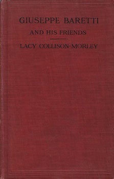 Collison-Morley, Lacy - Giuseppe Baretti: With an Account of His Literary Friendships and Feuds in Italy and in England in the Days of Dr. Johnson