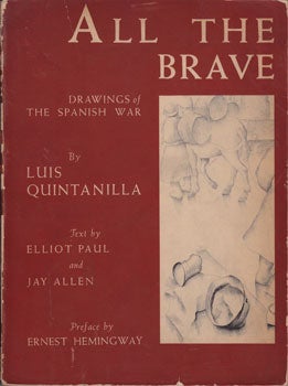 Item #16-2188 All The Brave: Drawings of the Spanish War. Luis Quintanilla, Elliot Paul, Jay...