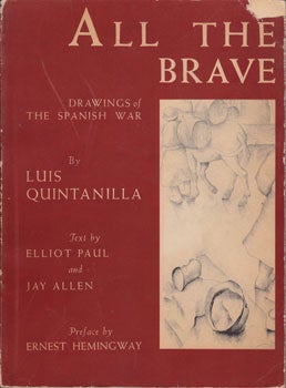 Item #16-2189 All The Brave: Drawings of the Spanish War. Luis Quintanilla, Elliot Paul, Jay...