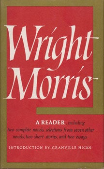 Item #16-2503 Wright Morris: A Reader. Wright Morris, Granville Hicks, intr