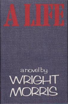 Item #16-2504 A Life. Wright Morris