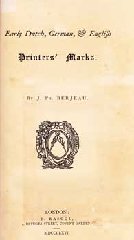 Item #16-3151 Early Dutch. German and English Printers' Marks. First, limited edition. J. Ph Berjeau