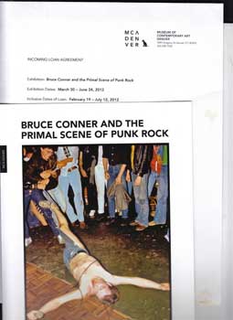 Item #16-3396 Loan Agreement for the show at the Museum of Contemporary Art, Denver for the show: "Bruce Conner and the Primal Scene of Punk Rock", with a catalogue of the show. Bruce Conner.