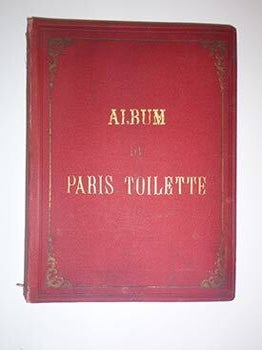 Item #16-4024 Album du Paris-Toilette. "Paris-Toilette est le seul journal de mode n'adressant...