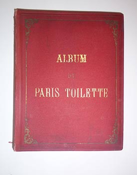 Item #16-4024 Album du Paris-Toilette. "Paris-Toilette est le seul journal de mode n'adressant...
