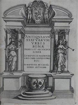 Antiquarum statuarum urbis Romae primus et secundus liber. Ludouico Madrucio S.R.E. Card amplissimo dic. Baptista de Caualleriis authore. First edition