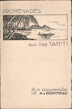 Item #16-4819 Promenades aux iles Tahiti : film documentaire de A. Ropiteau. Claude...