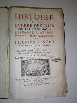 Histoire de la guerre des Juifs contre les Romains. Response à Appion. Martyre des Machabées. Par Flavius Joseph. Et sa vie ecrite par luy-mesme. Avec ce que Philon a escrit de son ambassade vers l'empereur Caïus Caligula. Traduit du grec par Monsieur Arnauld d'Andilly. First edition folio.