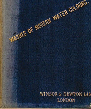 Item #16-5094 Washes of Mondern Water Colours. Winsor & Newton. First edition. Winsor, Newton