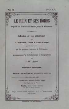 Item #16-5219 Le Rhin et ses Bords depuis les sources du Rhin jusqu'à Mayence. Collection de vues Lange..... Traduit de l'allemand.No. 3. First edition. J. W. Appell, L. Rohbock, Louis, Jules Lange.