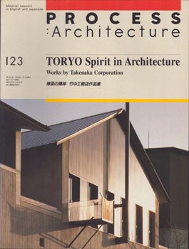 Item #16-5456 Process Architecture, no. 123. Toryo spirit in architecture : works by Takenaka...