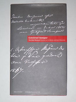 Item #16-5470 Gottfried Semper : The Ideal Museum. Practical Art in Metals and Hard Materials....