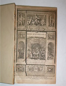 Item #16-5589 Roma subterranea novissima : in qua post Antonium Bosium antesignanum, Jo: Severanum congreg. oratorii presbyterum, et celebres alios scriptores antiqua Christianorum et pr&aelig;cipue martyrum c&oelig;meteria, tituli, monimenta, epitaphia, inscriptiones ac nobiliora sanctorum sepulchra sex libris distincta illustrantur et quamplurim&aelig; res ecclesiastic&aelig; iconibus graphice describuntur, ac multiplici tum sacra, tum profana eruditione declarantur. Tomus Primus & Secundus. Original edition. Paolo Aringhi, author Antonio Bosio, Innocentius, A. Victricius Lucas Waddingus, Vincentius Candidus, Giovanni, Severano, Fr&eacute;d&eacute;ric L&eacute;onard, artist, Printer.