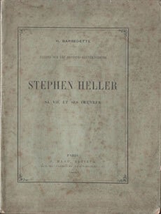 Item #16-5929 Stephen Heller. Sa vie et ses Oeuvres. First edition. H. Barbedette, Stephen Heller