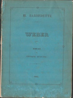 Item #16-5930 Weber : essai de critique musicale. First edition. H. Barbedette, Carl Maria von Weber