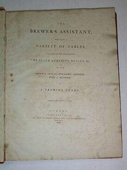 The Brewer's Assistant : containing a variety of tables, calculated to find, with precision, Henry Goodwyn.