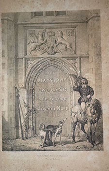 Item #16-6253 The Mansions of England in the Olden Time. First edition. Joseph Nash, Charles...