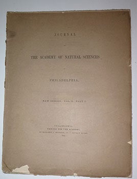Journal of the Academy of Natural Sciences. Philadelphia. New Series. Vol. I. Part I.: Mr. Gambel on the birds of California; Miscellanea Zoologica; Prof. Owen on certain fossil bones; Mr. Tuomey on teh Zeuglodon; Fossil Genus Basilosaurus. First edition.