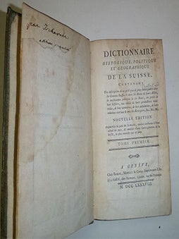 Dictionnaire historique, politique et g&eacute;ographique de la Suisse : contenant une description de ce qu'il y a de plus remarquable dans les cantons suisses & dans les Etats de leurs alli&eacute;s, la constitution politique de ces Etats, un pr&eacute;cis de leur histoire, une notice de leurs productions naturelles, de leur commerce, de leur population, de leurs relations entr'eux & avec les &eacute;trangers, &c. &c.... 3 vols. First editions.