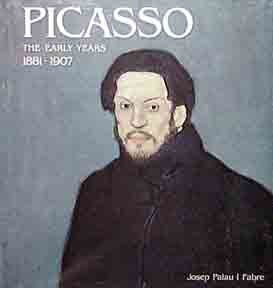 Item #166-2 Picasso: The Early Years, 1881-1907. Josep Palau i. Fabre