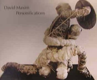 Item #17-0008 David Maxim : Personifications. An exhibition by Graystone Galleries. David Maxim