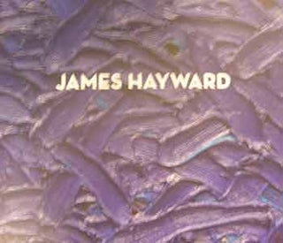 Item #17-0011 James Hayward : An Exhibition by Miles McEnery Gallery, 6 September - 6 October...