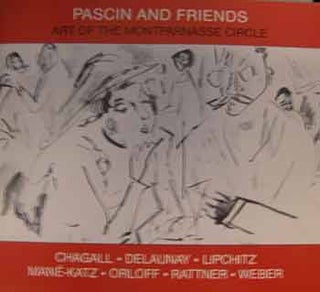 Item #17-0030 Pascin and Friends : Art of the Montparnasse Circle. Exhibition by Louis Newman...
