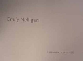Item #17-0083 Emily Nelligan : A Memorial Exhibition. Alexandre Gallery, February 16 - April 13,...