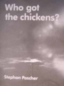 Item #17-0118 Who Got the Chickens? : An exhibition at Steven Wolf Fine Arts, January 8 -...