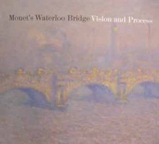 Item #17-0135 Monet’s Waterloo Bridge : Vision and Process. An exhibition by Memorial Art...
