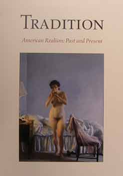 Item #17-0137 Tradition : American Realism : past & present, 1856-1996. An exhibition by John...