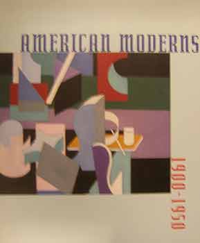 Item #17-0195 American Moderns : 1900-1950. An exhibition by Musée d'Art Américain, Giverny,...
