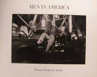 Item #17-0228 Thomas Frederick Arndt : Men in America : Photographs 1973-1987. An exhibition by...