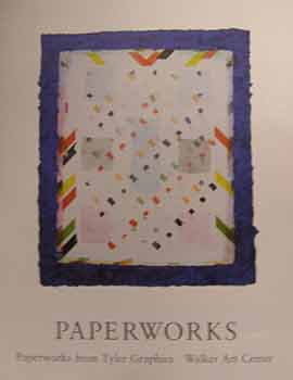 Item #17-0240 Paperworks : Paperworks from Tyler Graphics. An exhibition by Walker Art Center :...