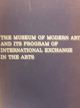 Item #17-0259 The Museum of Modern Art and Its Program of International Exchange in the Arts...