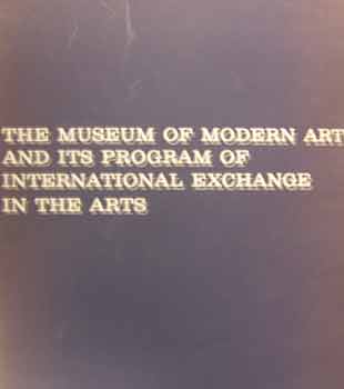 Item #17-0259 The Museum of Modern Art and Its Program of International Exchange in the Arts...