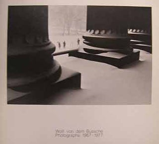 Item #17-0332 Wolf von dem Bussche : Photographs : 1967 - 1977. An exhibition with Stephen Wirtz...