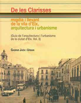 Item #17-0530 De les Clarisses al Salvador: migdia i llevant de la vila d'Elx, arquitectura i...