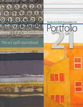 Item #17-0535 Studio Art Quilt Associates, Inc. Portfolio 21: The Art Quilt Sourcebook. Deidre Adams