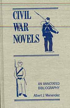 Item #17-0538 Civil War Novels: An Annotated Bibliography. Albert J. Menendez