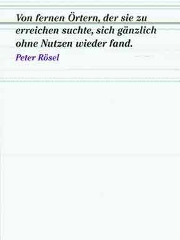 Item #17-0551 Peter Rösel. Von fernen Örtern, der sie zu erreichen suchte, sich gänzlich ohne...