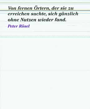 Item #17-0551 Peter Rösel. Von fernen Örtern, der sie zu erreichen suchte, sich gänzlich ohne...
