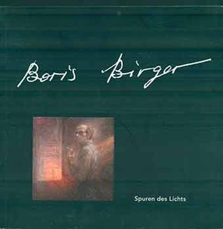 Item #17-0588 Boris Birger - Spuren des Lichts. (Published to accompany the exhibition "Traces of...