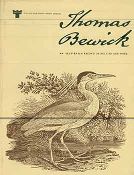 Item #17-0595 Thomas Bewick: an Illustrated Record of His Life and Work. Iain Bain.