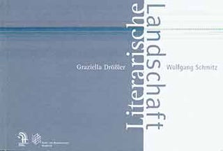 Item #17-0617 Literarische Landschaft: Graziella Drössler, Wolfgang Schmitz. (Catalogue of an...