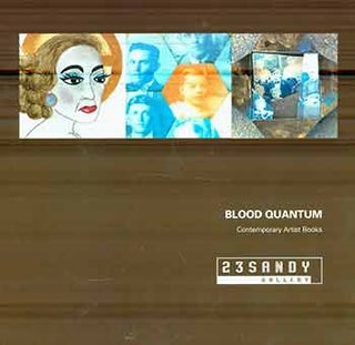 Item #17-0626 Blood Quantum: Contemporary Artist Books. (Catalog for the exhibition "Blood...